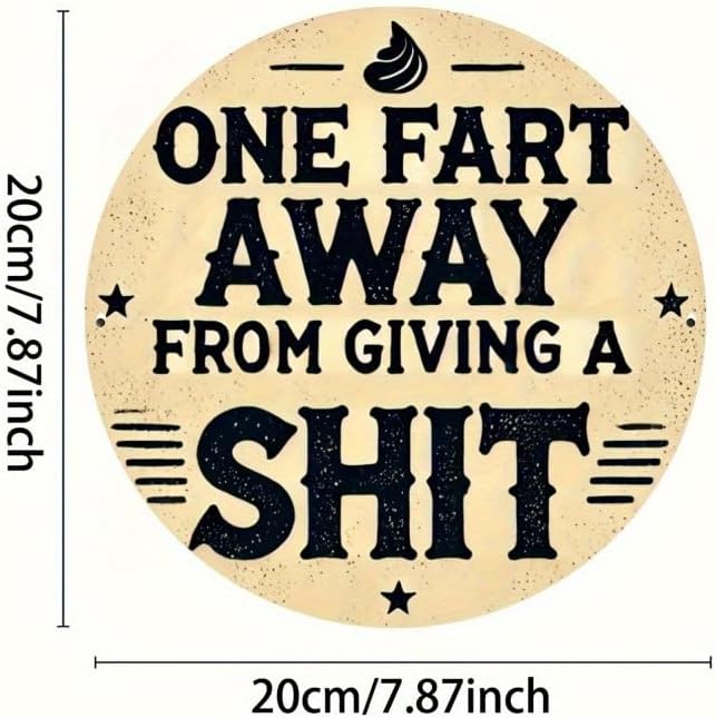 Rustic Metal Sign "One Fart Away from Giving a Shit" 7.98x7.98 inches, Iron Humorous Wall Art, Vintage Style, Indoor/Outdoor Decor for Home, Farmhouse, Bar, Shop, Restaurant, Garden