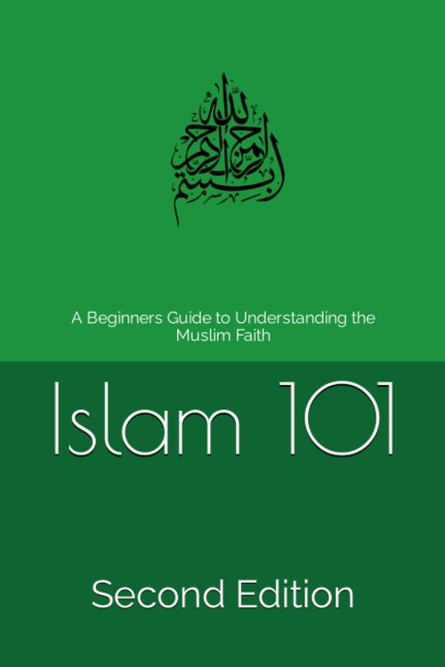 Islam 101 - A Beginner's Guide to Understanding the Muslim Faith | Second Edition