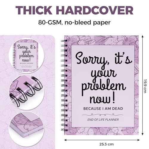 Sorry It¡¯s Your Problem Now Because I¡¯m Dead: Funny End of Life Planner, I¡¯m Dead Now What, Estate Organizer Notebook, Instructions For What To Do When I¡¯m Gone, In Case I Die Organizer