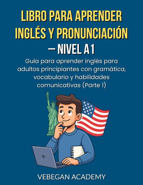 Libro Para Aprender Inglés - Nivel A1 Guía de Pronunciación y Gramática para Adultos