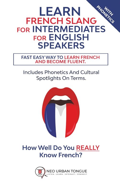 Learn French Slang - Fast & Easy Guide for English Speakers | Intermediate Fluency with Phonetics