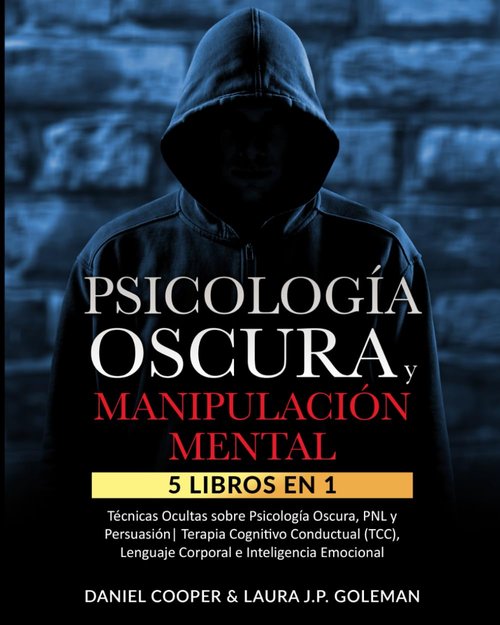 PSICOLOGÍA OSCURA - 5 En 1: Técnicas Ocultas de Psicología, PNL y Persuasión | Terapia Cognitiva y Emocional
