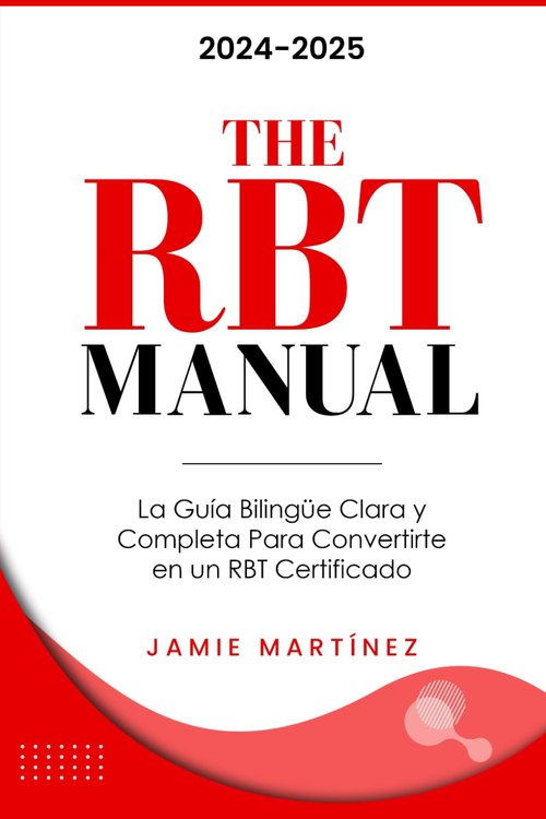 RBT Manual - Bilingual Guide to Become a Certified RBT | Clear & Comprehensive Edition