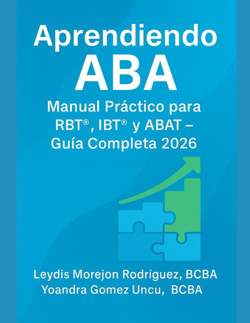 Aprendiendo ABA - Practical Manual for RBT®, IBT®, and ABAT® | Complete 2026 Guide (Spanish Edition)
