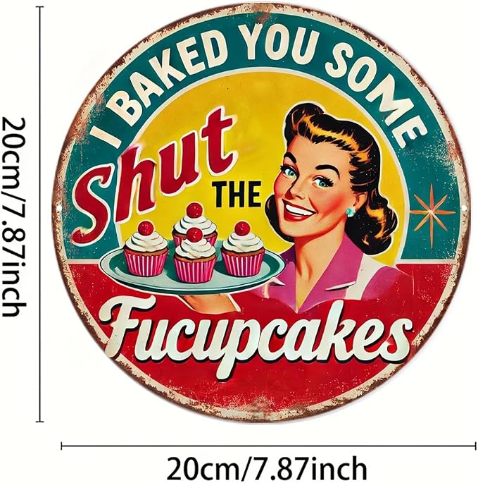 Vintage "I Baked You Some Shut the Fucupcake" Iron Wall Art - 7.98x7.98 Inch Round Kitchen Sign with Cheerful Woman & Cupcakes Design,Cafe Decoration | Durable Wall Art, Baking Decor